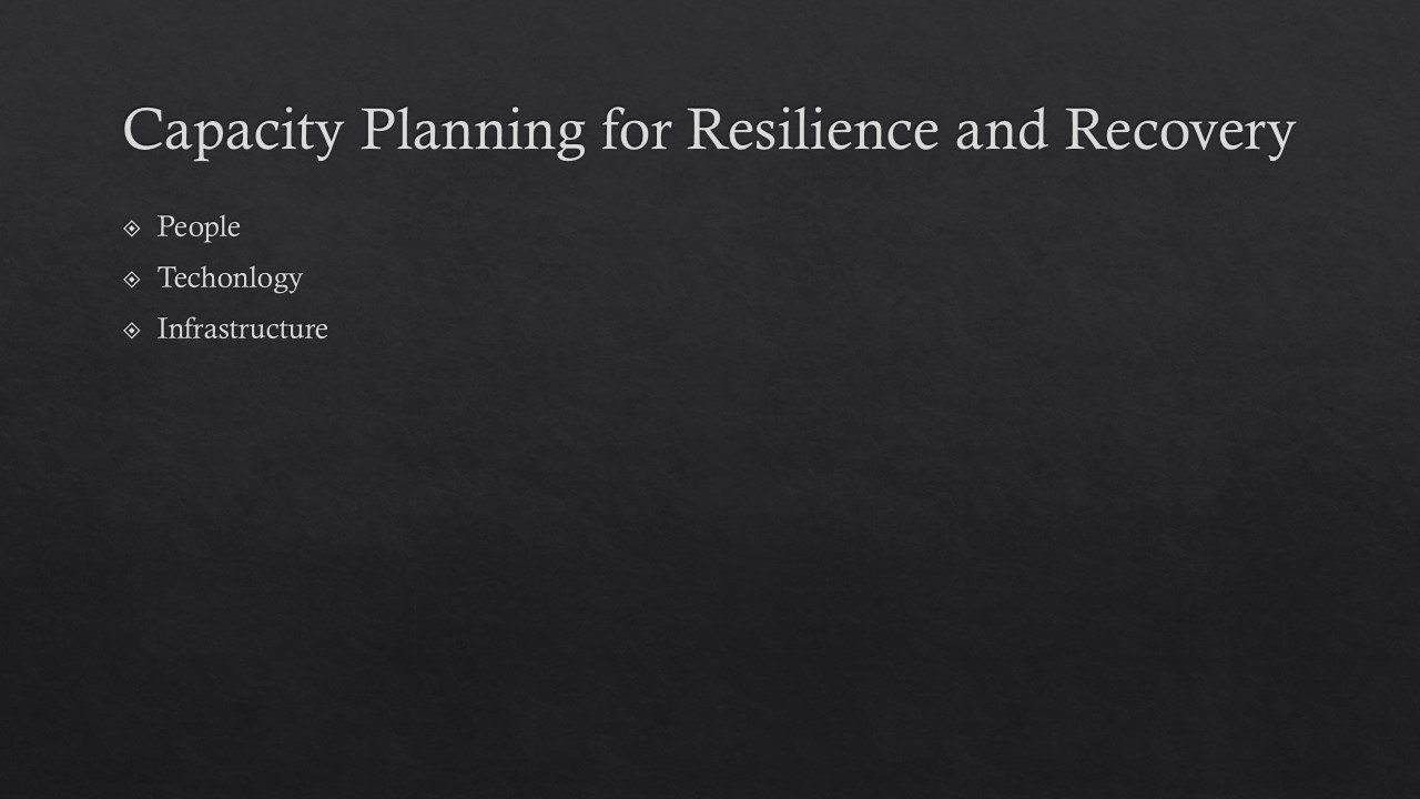 Capacity planning for resilience and recovery