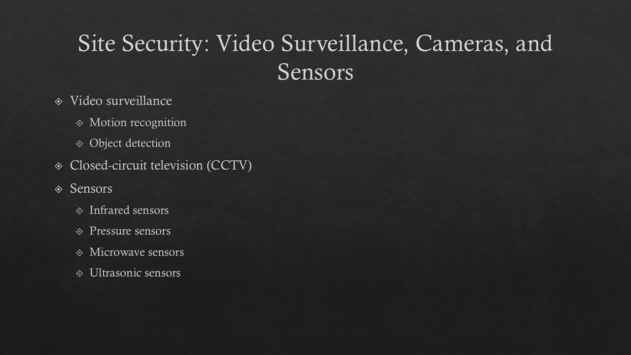 Video surveillance, CCTV, and Sensors for site security