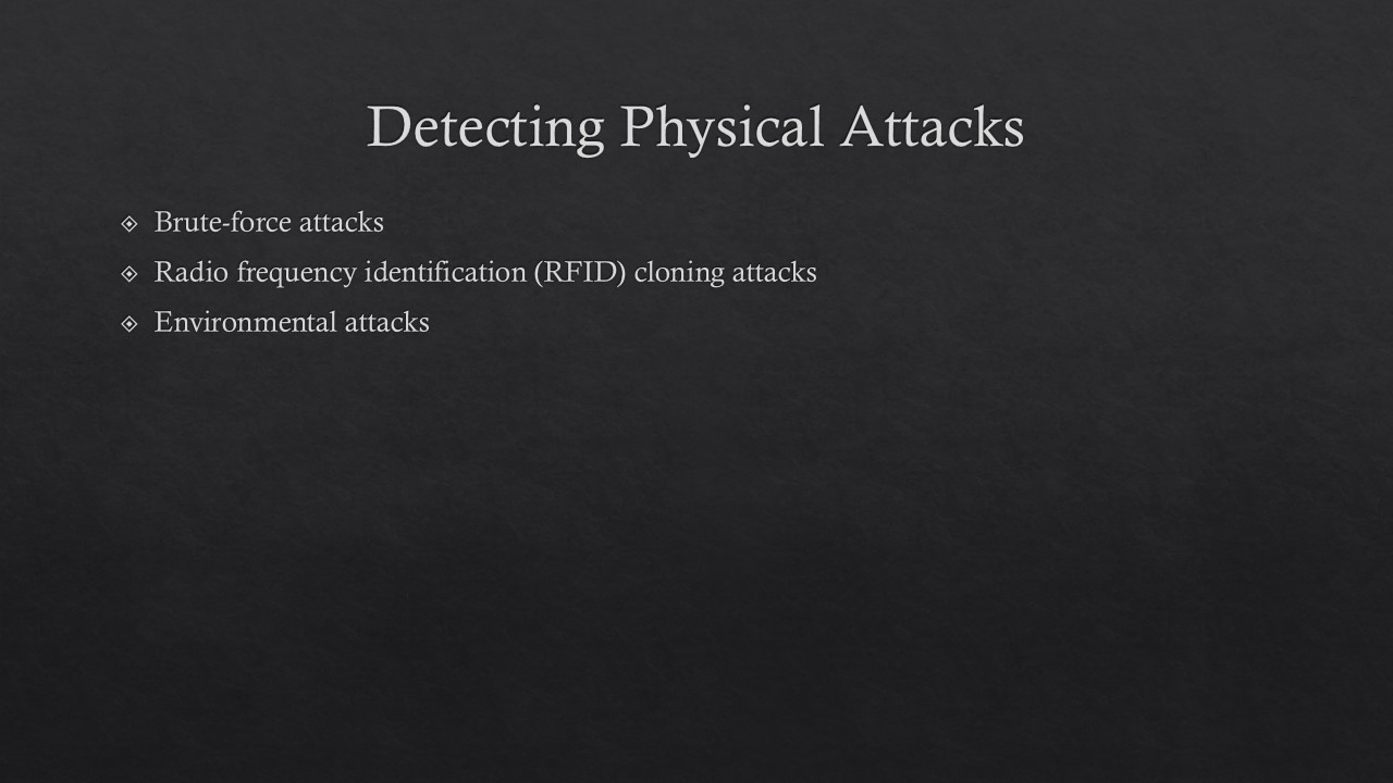 Detecting physical attacks such as brute-force, RFID, and environmental attacks